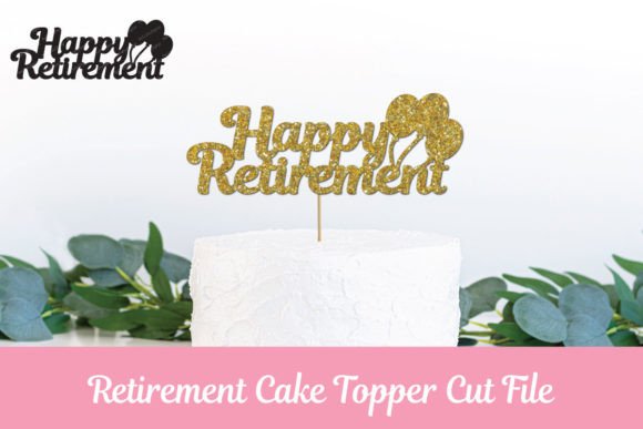 Create a Memorable Send-Off with This Retirement Cake Topper SVG